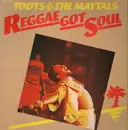 LP - Toots & The Maytals - Reggae Got Soul
