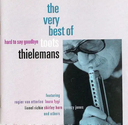 Toots Thielemans - Hard To Say Goodbye - The Very Best Of Toots Thielemans