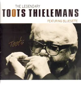 Toots Thielemans - The Legendary Toots Thielemans