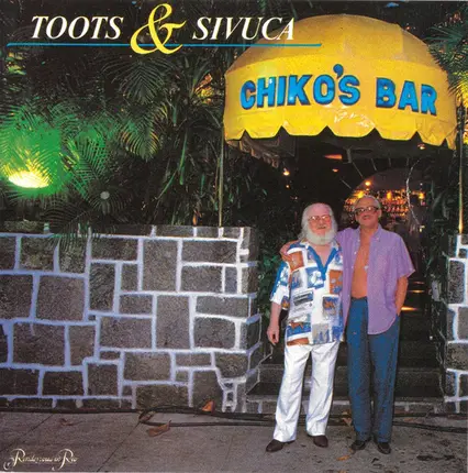 Toots Thielemans & Sivuca - Chiko's Bar
