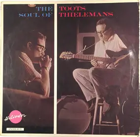 Toots Thielemans - The Soul of Toots Thielemans