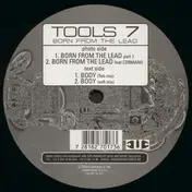 Tools 7 - Born from the Lead
