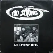 too strong - Greatest Hits