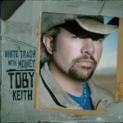 Toby Keith - White Trash with Money