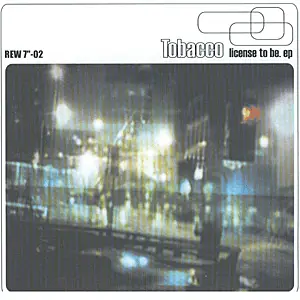 Tobacco - License To Be EP