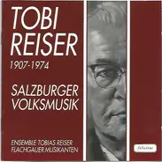 Tobi Reiser , Flachgauer Musikanten , Ensemble Tobi Reiser - Salzburger Volksmusik