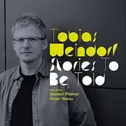 Tobias Weindorf , Gunnar Plümer , Peter Weiss - Stories To Be Told