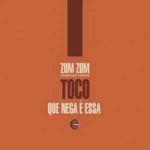 Toco - Zum Zum/que Nega E Essa