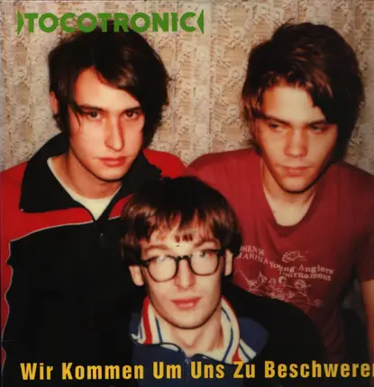 Tocotronic - Wir Kommen Um Uns Zu Beschweren