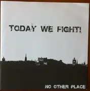 7inch Vinyl Single - Today We Fight! - No Other Place