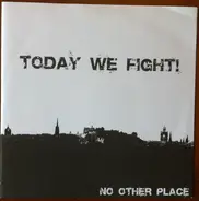 Today We Fight! - No Other Place