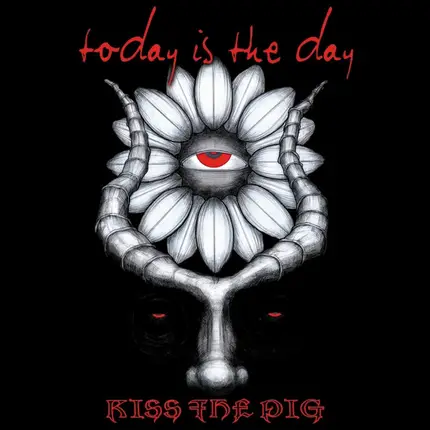 Today Is The Day - Kiss the Pig