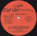 12inch Vinyl Single - Todd 1 & Johnny D - All The Ladies In The House / Thats The Way All The Way Live