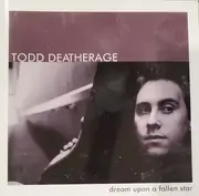 CD - Todd Deatherage - Dream Upon A Fallen Star