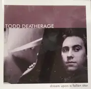 Todd Deatherage - Dream Upon a Fallen Star