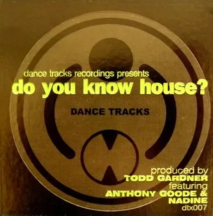 Todd Gardner Featuring Anthony Goode & Nadine - Do You Know House?