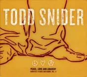 Todd Snider - Peace, Love And Anarchy (Rarities, B-Sides And Demos, Vol. I)