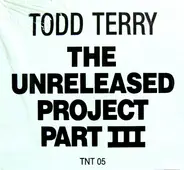 Todd Terry - The Unreleased Project Part III