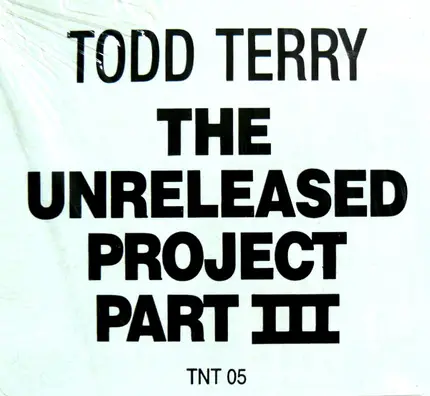 Todd Terry - The Unreleased Project Part III