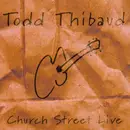 CD - Todd Thibaud - Church Street Live