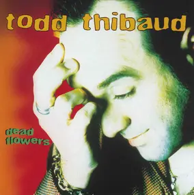 Todd Thibaud - Dead Flowers