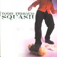 Todd Thibaud - Squash