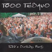 Todd Thibaud - Todd's Birthday Party