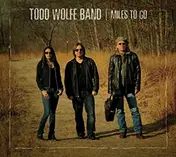 Todd Wolfe - Miles To Go