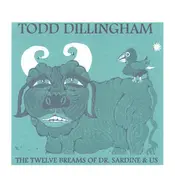 Todd Dillingham - The Twelve Breams Of Dr. Sardine & Us