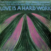 Töbi Tobler - Love Is A Hard Work