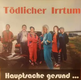 Tödlicher Irrtum - Hauptsache Gesund ...