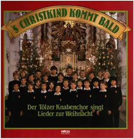 Tölzer Kanbenchor - 'S Christkind Kommt Bald