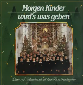 Tölzer Knabenchor - Morgen Kinder wird's was geben - Lieder zur Weihnachtszeit