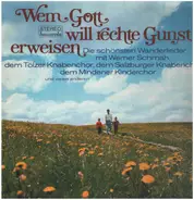 Tölzer Knabenchor / Werner Schmah / Die Hofheimers a.o. - Wem Gott will rechte Gunst erweisen