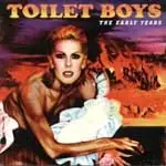 Toilet Boys - THE EARLY YEARS