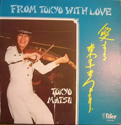 Tokyo Matsu - From Tokyo - With Love