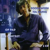 Tol Hansse - Op Pad, Een Portret
