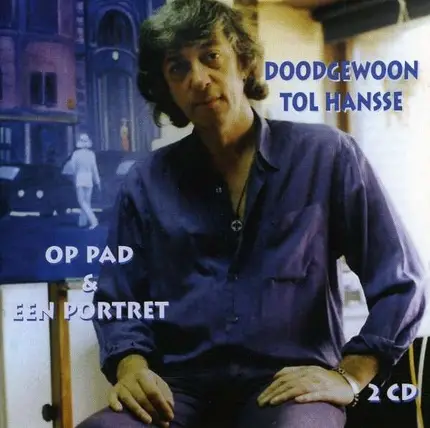 Tol Hansse - Op Pad, Een Portret