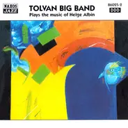 Tolvan Big Band - Plays The Music Of Helge Albin