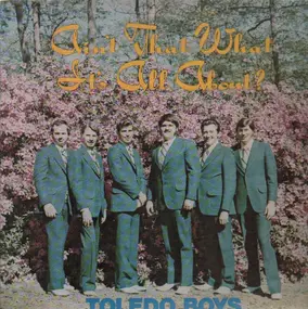 The Toledo Boys - Ain't That What It's All About?