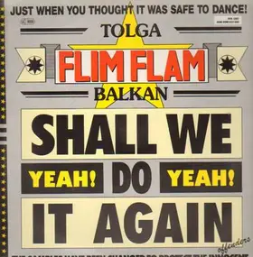 tolga flim flam balkan - Shall We Do It Again