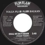 7inch Vinyl Single - Tolga 'Flim Flam' Balkan - Shall We Do It Again  (Yeah! Yeah!)