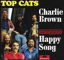 7inch Vinyl Single - Top Cats - Charlie Brown / Happy Song
