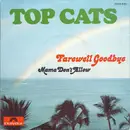 7inch Vinyl Single - Top Cats - Farewell Goodbye / Mama Don't Allow