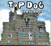 CD - Top Dog Brass Band - The Top Dog Indicator - Digipak