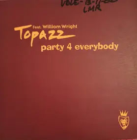 Topazz Featuring William Wright - Party 4 Everybody
