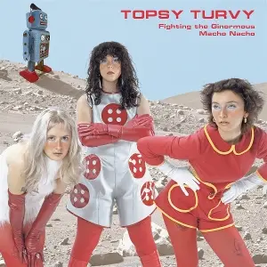 Topsy Turvy - Fighting the Ginormous Macho Nacho (lp w/ poster)