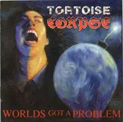 Tortoise Corpse - Worlds Got A Problem