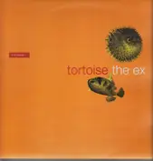 Tortoise + The EX