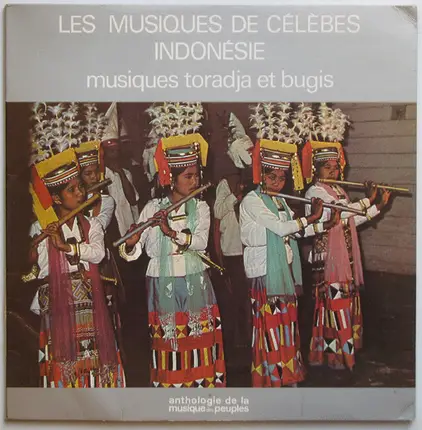 Toradja / Bugis - Les Musiques De Célèbes Indonésie - Musiques Toradja Et Bugis